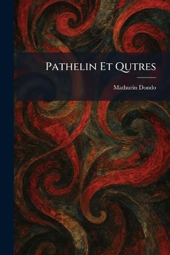 Pathelin Et Qutres