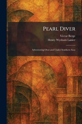 Pearl Diver: Adventuring Over and Under Southern Seas