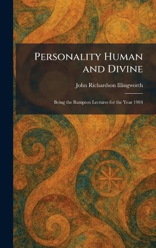 Personality Human and Divine: Being the Bampton Lectures for the Year 1984