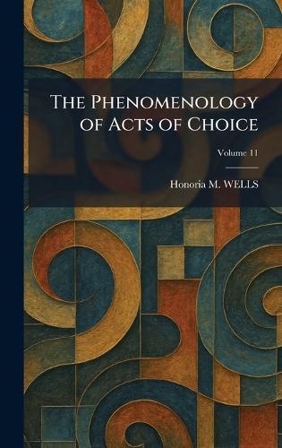 The Phenomenology of Acts of Choice
