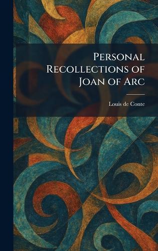 Personal Recollections of Joan of Arc