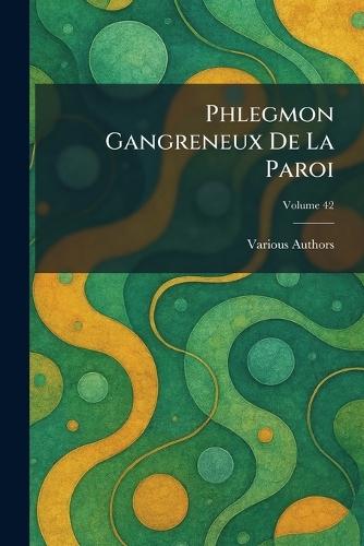 phlegmon gangreneux de la paroi