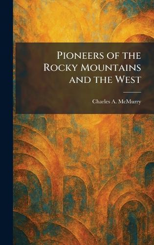 Pioneers of the Rocky Mountains and the West