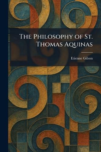 The Philosophy of St. Thomas Aquinas
