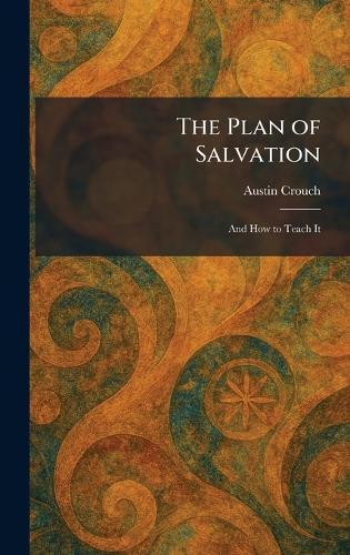 The Plan of Salvation: And How to Teach It