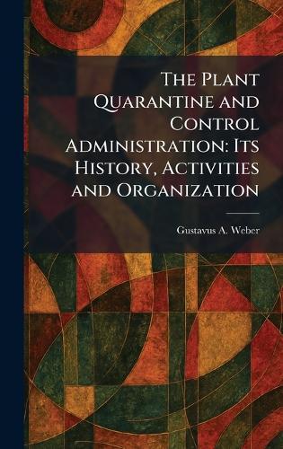 The Plant Quarantine and Control Administration: Its History, Activities and Organization