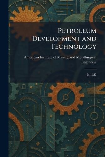 Petroleum Development and Technology: In 1927
