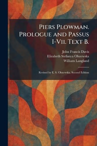 Piers Plowman. Prologue and Passus I-Vii. Text B.: Revised by E. S. Olszewska. Second Edition