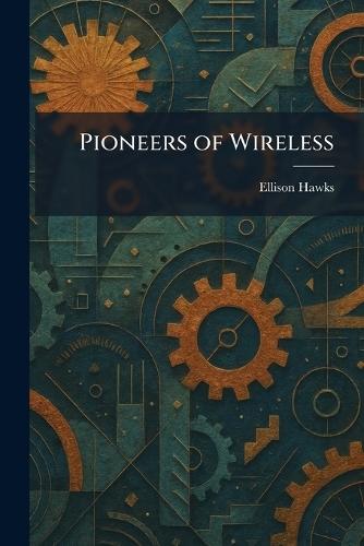 Pioneers of Wireless
