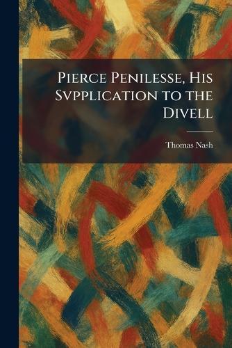 Pierce Penilesse, His Svpplication to the Divell