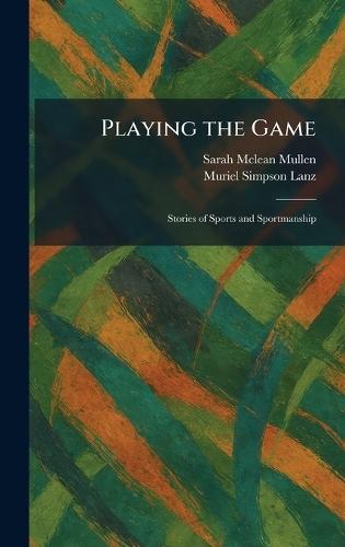 Playing the Game: Stories of Sports and Sportmanship