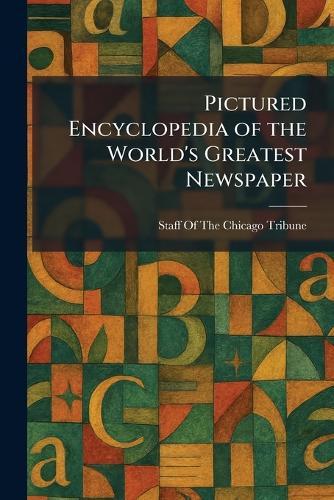Pictured Encyclopedia of the World's Greatest Newspaper