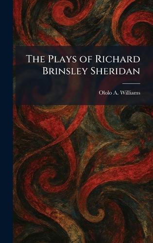 The Plays of Richard Brinsley Sheridan