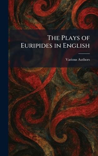 The Plays of Euripides in English