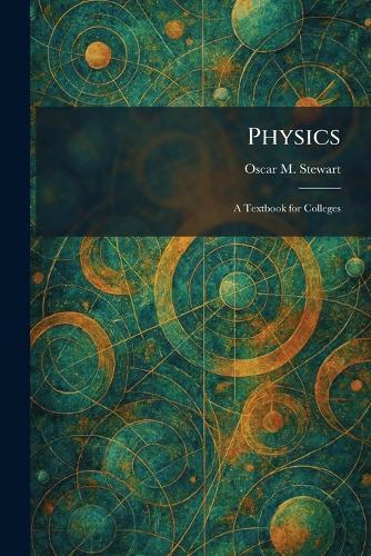 Physics: A Textbook for Colleges