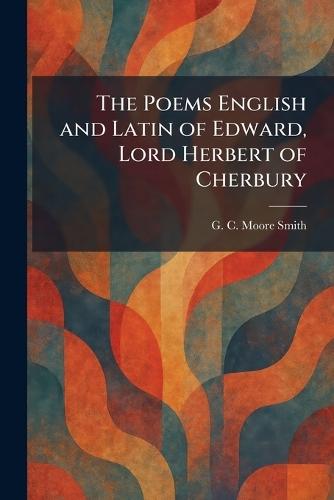 The Poems English and Latin of Edward, Lord Herbert of Cherbury