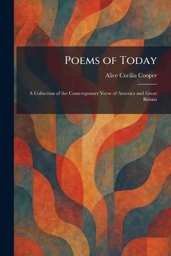 Poems of Today: A Collection of the Contemporary Verse of America and Great Britain