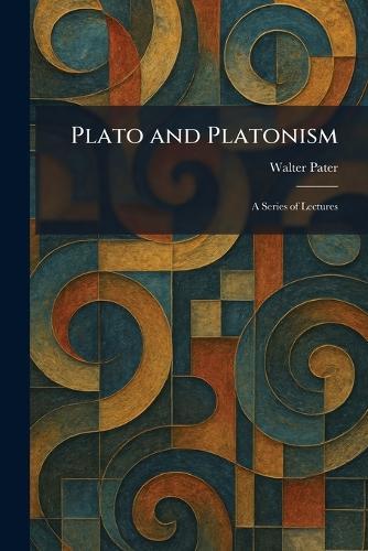 Plato and Platonism: A Series of Lectures
