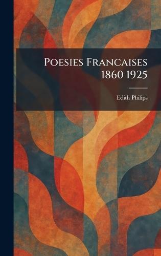 Poesies Francaises 1860 1925