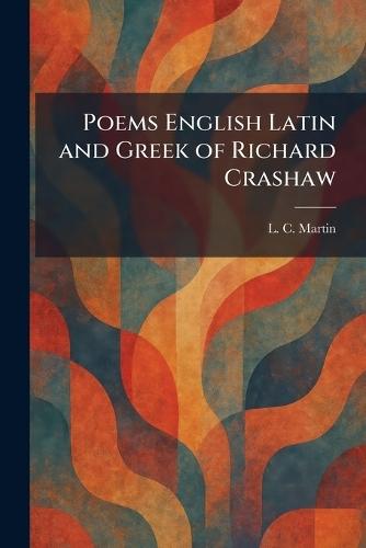 Poems English Latin and Greek of Richard Crashaw