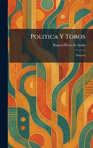 Politica Y Toros: Ensayos