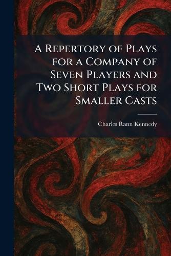 A Repertory of Plays for a Company of Seven Players and Two Short Plays for Smaller Casts
