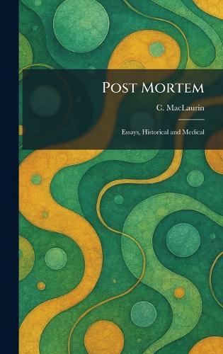 Post Mortem: Essays, Historical and Medical