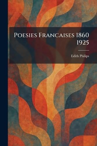 Poesies Francaises 1860 1925