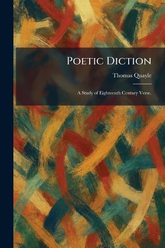 Poetic Diction: A Study of Eighteenth Century Verse.