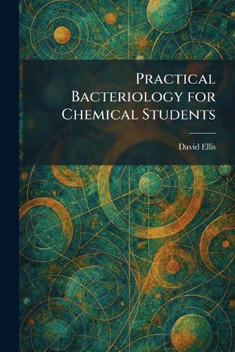 Practical Bacteriology for Chemical Students