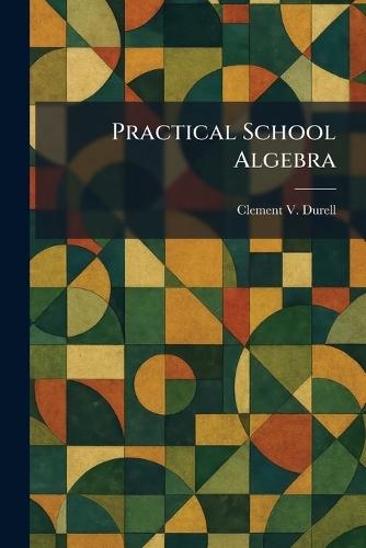 Practical School Algebra