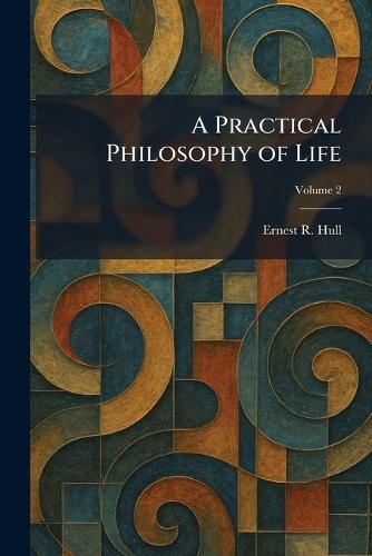 A Practical Philosophy of Life