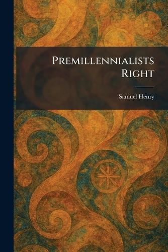 Premillennialists Right