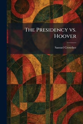 The Presidency Vs. Hoover