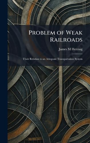 Problem of Weak Railroads: Their Relation to an Adequate Transportation System