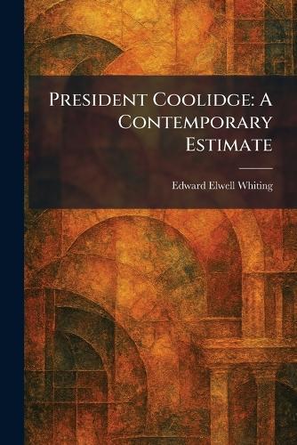 President Coolidge: A Contemporary Estimate