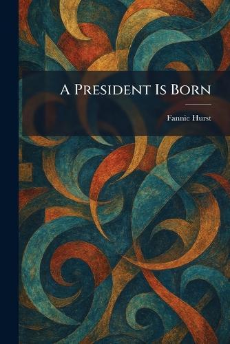 A President Is Born