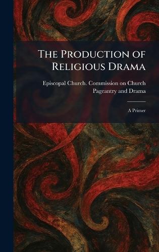 The Production of Religious Drama: A Primer