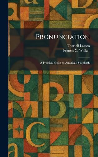 Pronunciation: A Practical Guide to American Standards