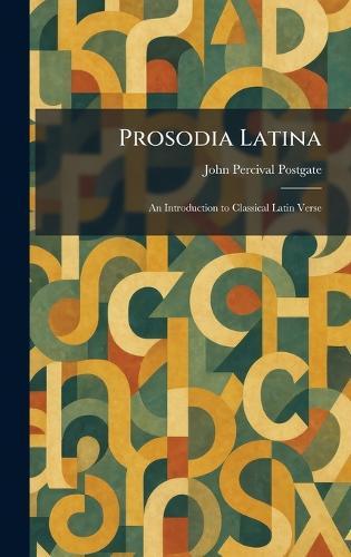Prosodia Latina: An Introduction to Classical Latin Verse