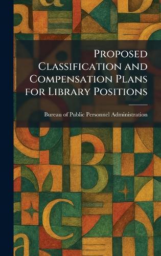 Proposed Classification and Compensation Plans for Library Positions