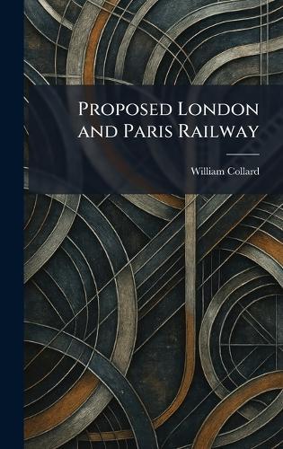 Proposed London and Paris Railway