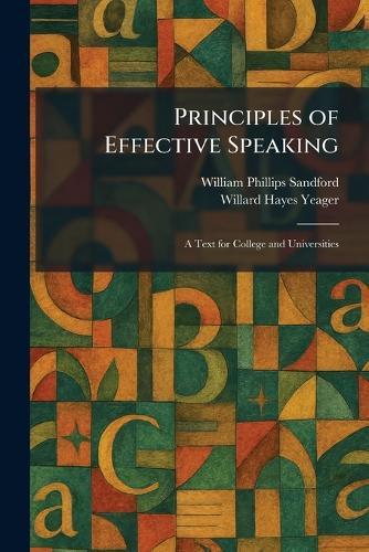 Principles of Effective Speaking: A Text for College and Universities
