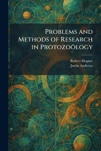 Problems and Methods of Research in Protozoölogy