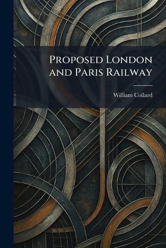 Proposed London and Paris Railway