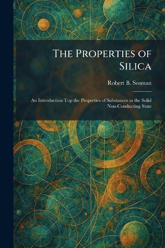 The Properties of Silica: An Introduction Top the Properties of Substances in the Solid Non-Conducting State
