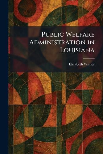 Public Welfare Administration in Louisiana