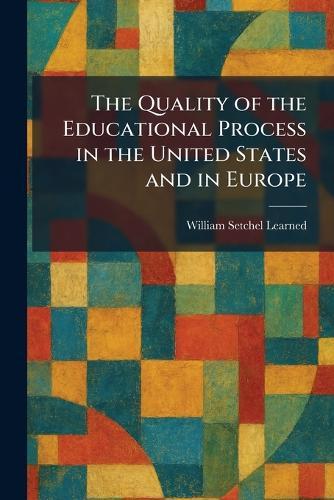 The Quality of the Educational Process in the United States and in Europe