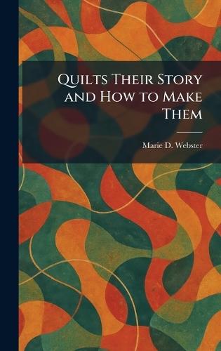 Quilts Their Story and How to Make Them