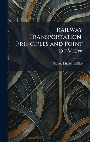 Railway Transportation, Principles and Point of View
